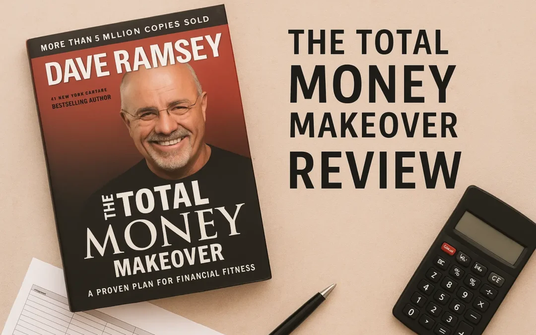 The Total Money Makeover by Dave Ramsey – Honest Review & Key Lessons
